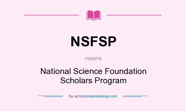 What does NSFSP mean? It stands for National Science Foundation Scholars Program