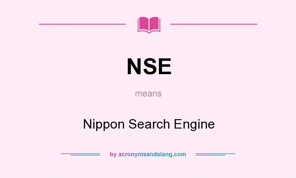 What does NSE mean? It stands for Nippon Search Engine