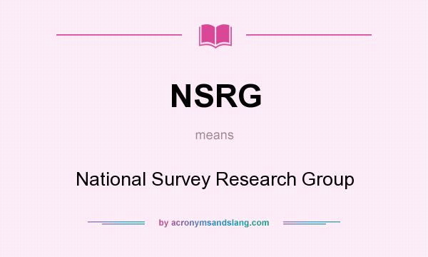 What does NSRG mean? It stands for National Survey Research Group