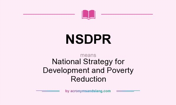 What does NSDPR mean? It stands for National Strategy for Development and Poverty Reduction