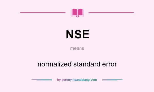 What does NSE mean? It stands for normalized standard error