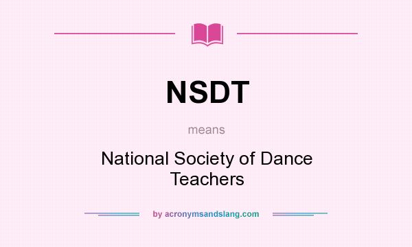 What does NSDT mean? It stands for National Society of Dance Teachers