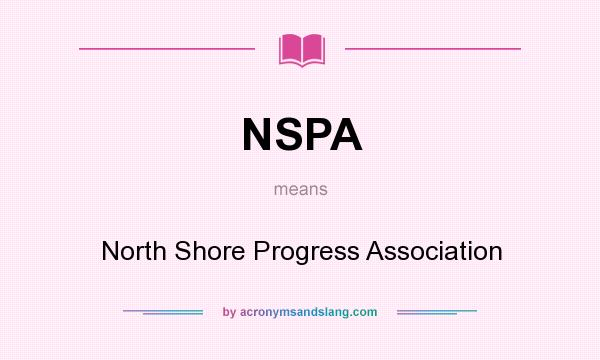 What does NSPA mean? It stands for North Shore Progress Association