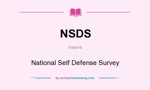 What does NSDS mean? It stands for National Self Defense Survey