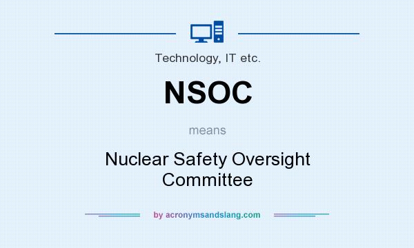 What does NSOC mean? It stands for Nuclear Safety Oversight Committee