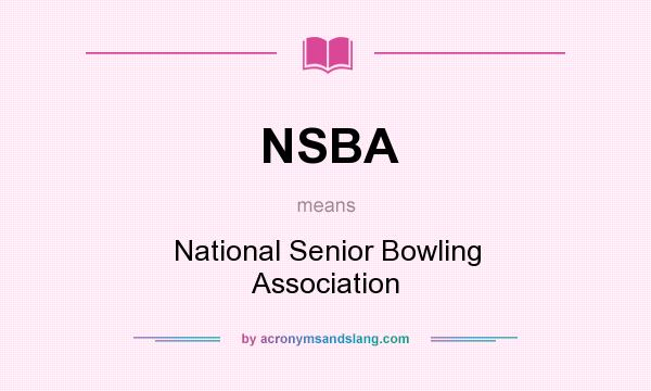 What does NSBA mean? It stands for National Senior Bowling Association