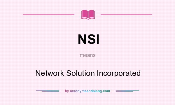 What does NSI mean? It stands for Network Solution Incorporated