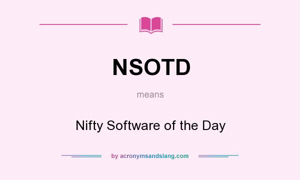 What does NSOTD mean? It stands for Nifty Software of the Day