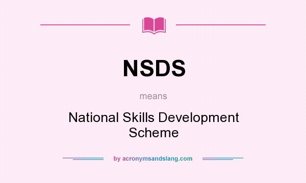 What does NSDS mean? It stands for National Skills Development Scheme