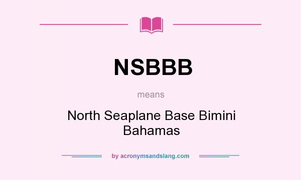 What does NSBBB mean? It stands for North Seaplane Base Bimini Bahamas