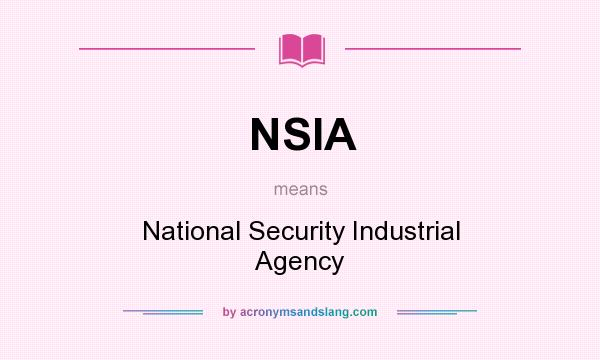 What does NSIA mean? It stands for National Security Industrial Agency