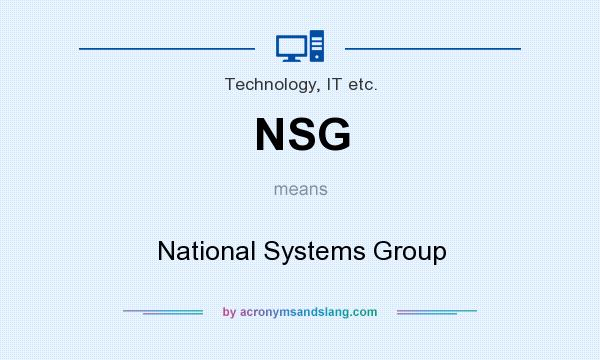 What does NSG mean? It stands for National Systems Group