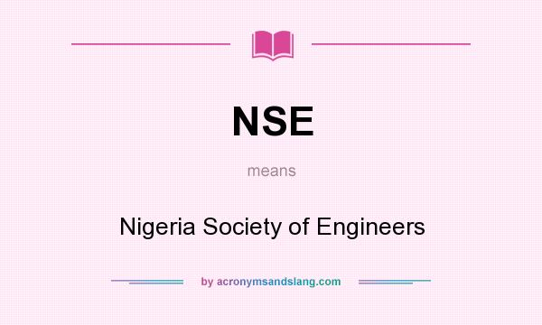 What does NSE mean? It stands for Nigeria Society of Engineers