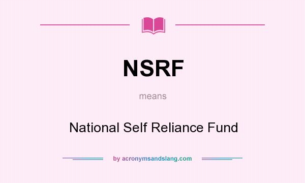 What does NSRF mean? It stands for National Self Reliance Fund