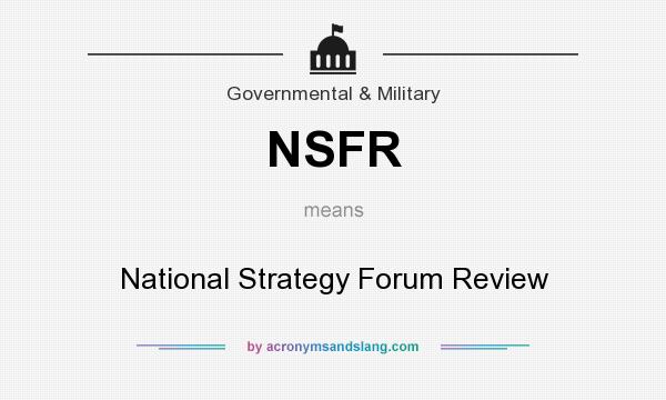 What does NSFR mean? It stands for National Strategy Forum Review