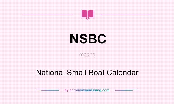 What does NSBC mean? It stands for National Small Boat Calendar