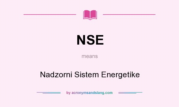What does NSE mean? It stands for Nadzorni Sistem Energetike
