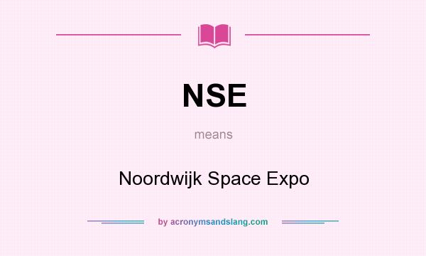 What does NSE mean? It stands for Noordwijk Space Expo