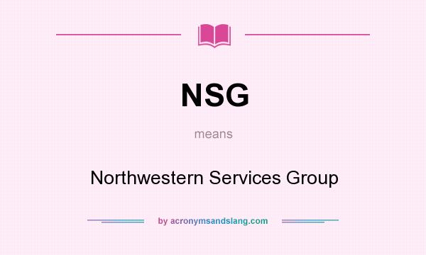 What does NSG mean? It stands for Northwestern Services Group