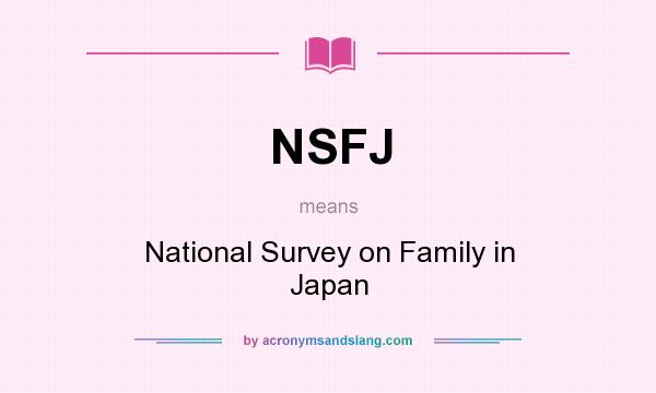What does NSFJ mean? It stands for National Survey on Family in Japan