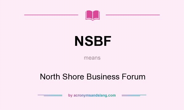 What does NSBF mean? It stands for North Shore Business Forum
