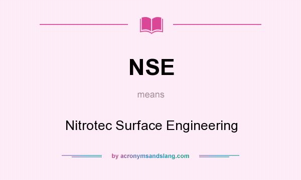 What does NSE mean? It stands for Nitrotec Surface Engineering