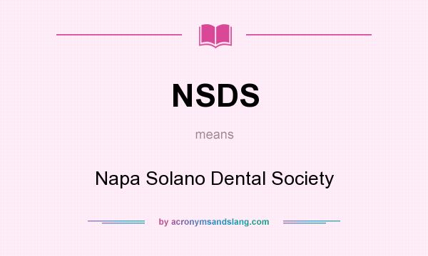 What does NSDS mean? It stands for Napa Solano Dental Society