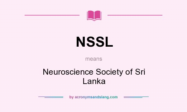 What does NSSL mean? It stands for Neuroscience Society of Sri Lanka