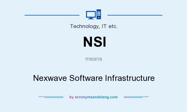 What does NSI mean? It stands for Nexwave Software Infrastructure