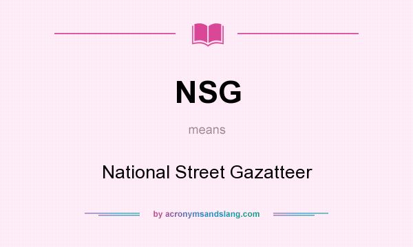 What does NSG mean? It stands for National Street Gazatteer