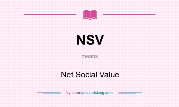 What does NSV mean? It stands for Net Social Value