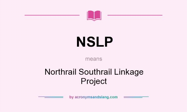 What does NSLP mean? It stands for Northrail Southrail Linkage Project