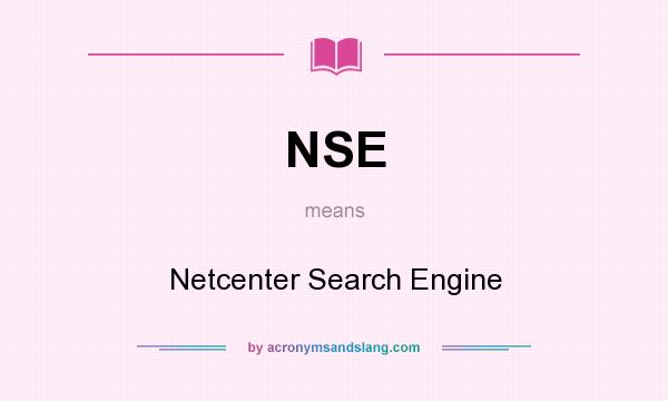 What does NSE mean? It stands for Netcenter Search Engine