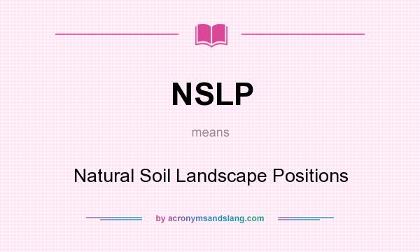 What does NSLP mean? It stands for Natural Soil Landscape Positions