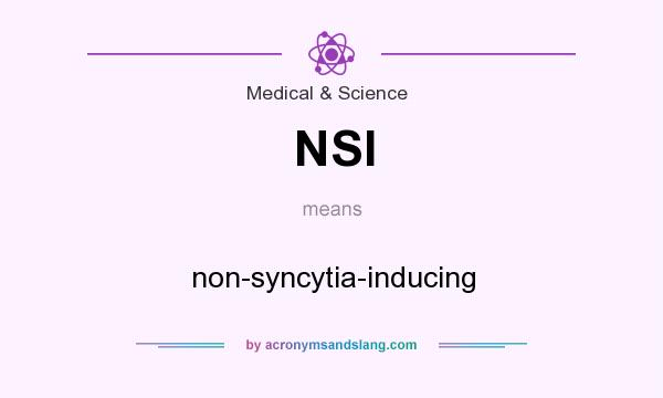 What does NSI mean? It stands for non-syncytia-inducing
