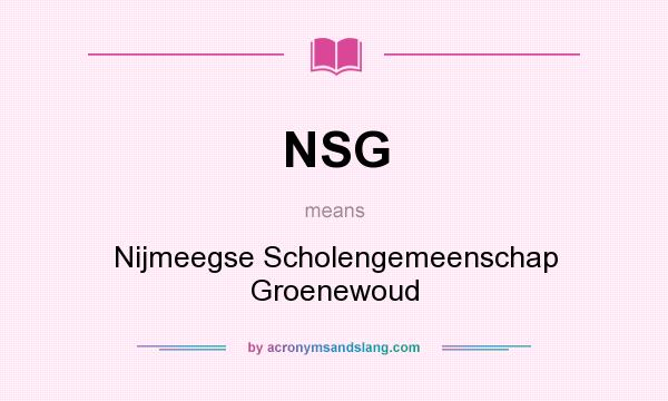 What does NSG mean? It stands for Nijmeegse Scholengemeenschap Groenewoud