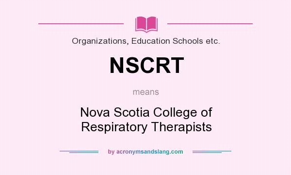 What does NSCRT mean? It stands for Nova Scotia College of Respiratory Therapists