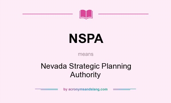 What does NSPA mean? It stands for Nevada Strategic Planning Authority