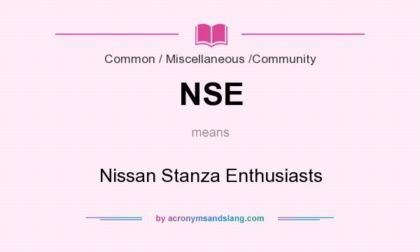 What does NSE mean? It stands for Nissan Stanza Enthusiasts