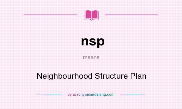 What does nsp mean? It stands for Neighbourhood Structure Plan