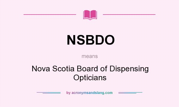 What does NSBDO mean? It stands for Nova Scotia Board of Dispensing Opticians