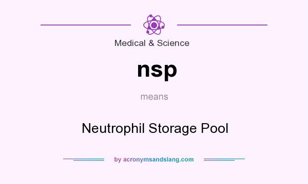 What does nsp mean? It stands for Neutrophil Storage Pool
