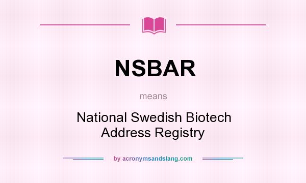 What does NSBAR mean? It stands for National Swedish Biotech Address Registry