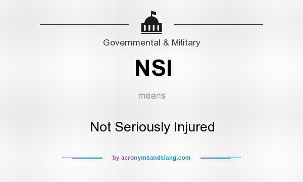 What does NSI mean? It stands for Not Seriously Injured