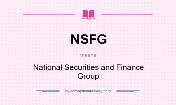 What does NSFG mean? It stands for National Securities and Finance Group