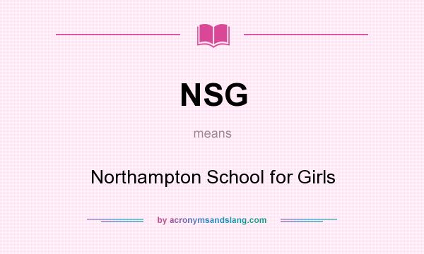 What does NSG mean? It stands for Northampton School for Girls
