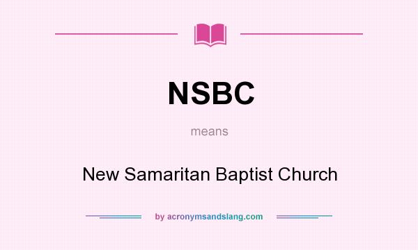 What does NSBC mean? It stands for New Samaritan Baptist Church