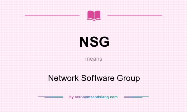 What does NSG mean? It stands for Network Software Group