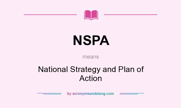 What does NSPA mean? It stands for National Strategy and Plan of Action