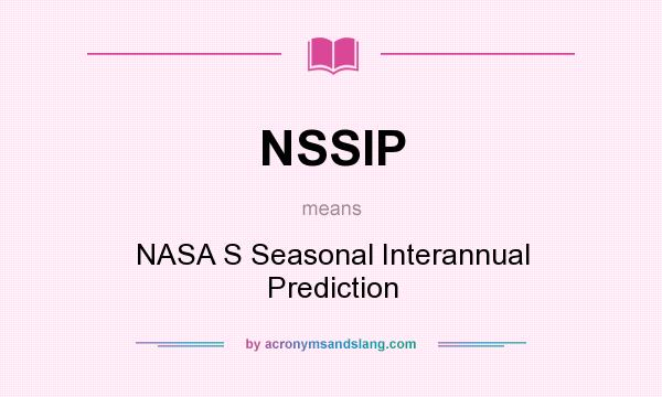 What does NSSIP mean? It stands for NASA S Seasonal Interannual Prediction